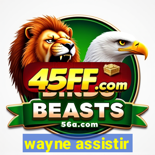 wayne assistir